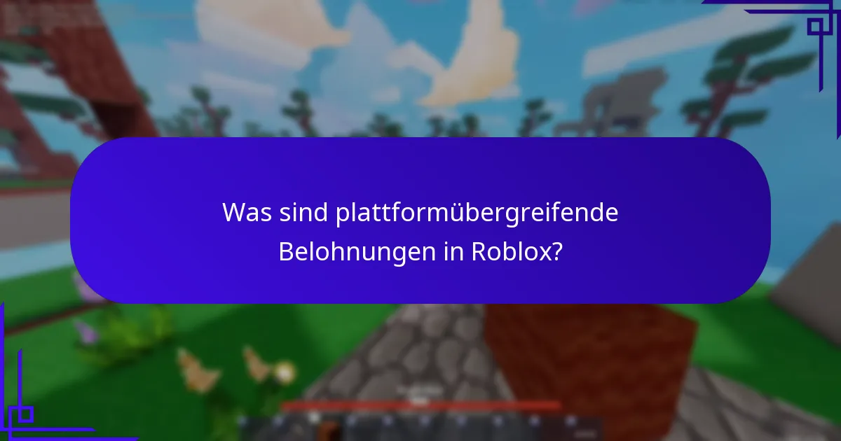 Wie funktionieren Cross-Game-Erlebnisse in Roblox?