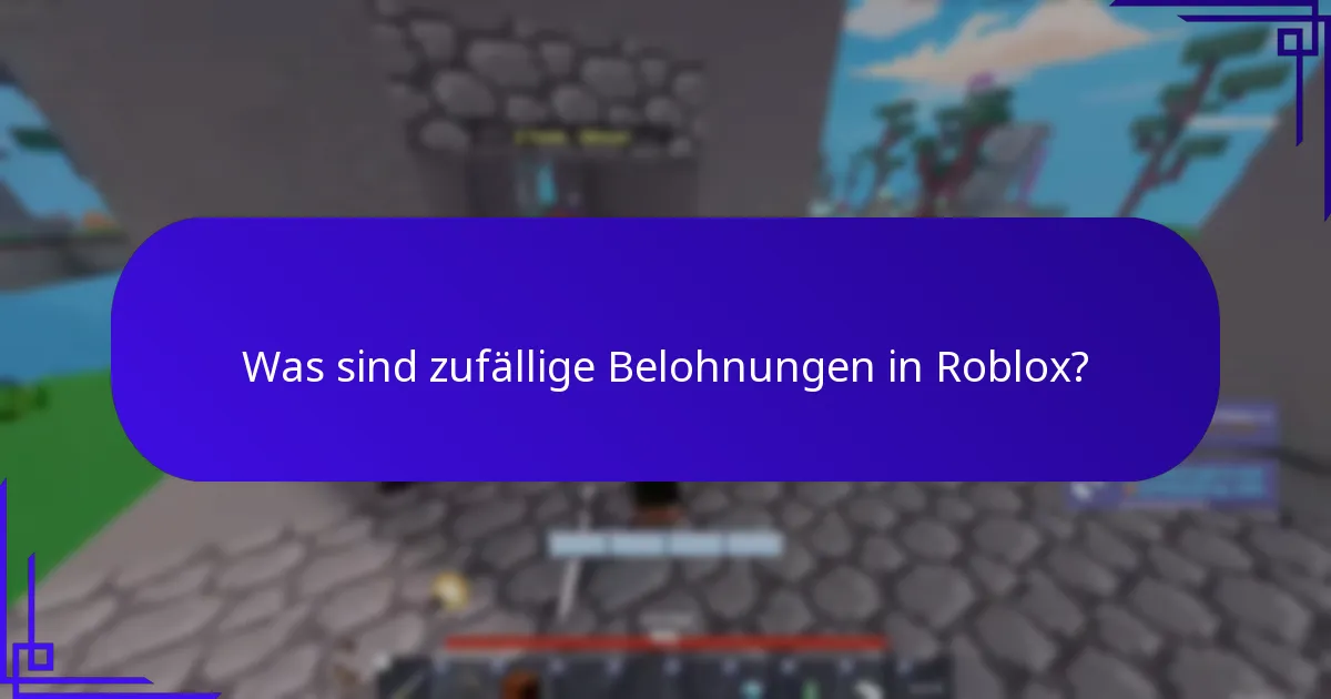 Was sind zufällige Belohnungen in Roblox?