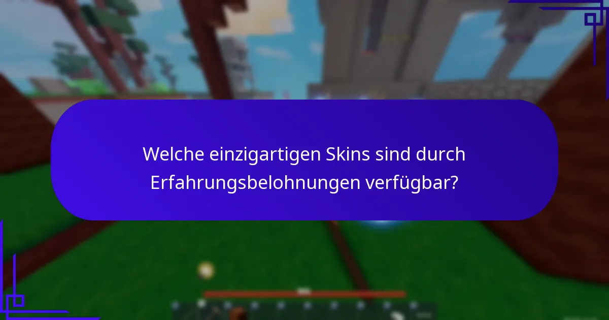Welche einzigartigen Skins sind durch Erfahrungsbelohnungen verfügbar?