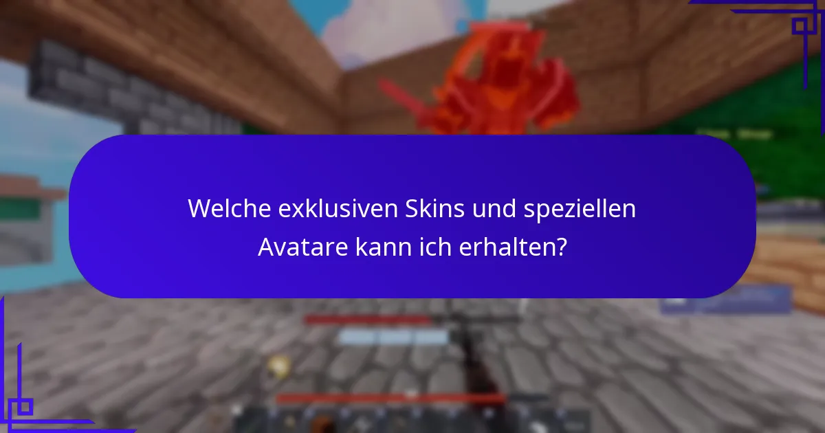 Welche exklusiven Skins und speziellen Avatare kann ich erhalten?