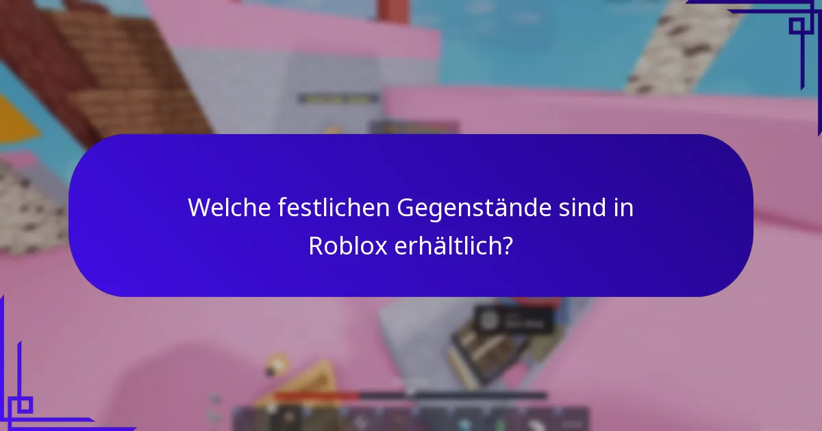 Welche festlichen Gegenstände sind in Roblox erhältlich?