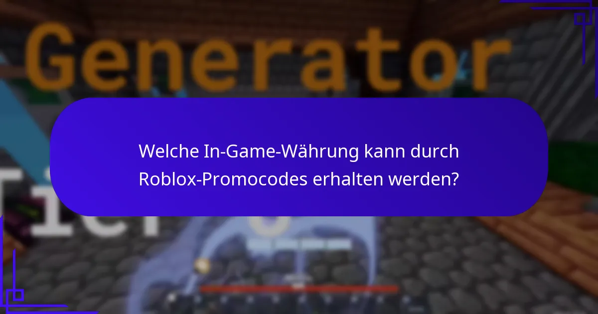 Welche In-Game-Währung kann durch Roblox-Promocodes erhalten werden?