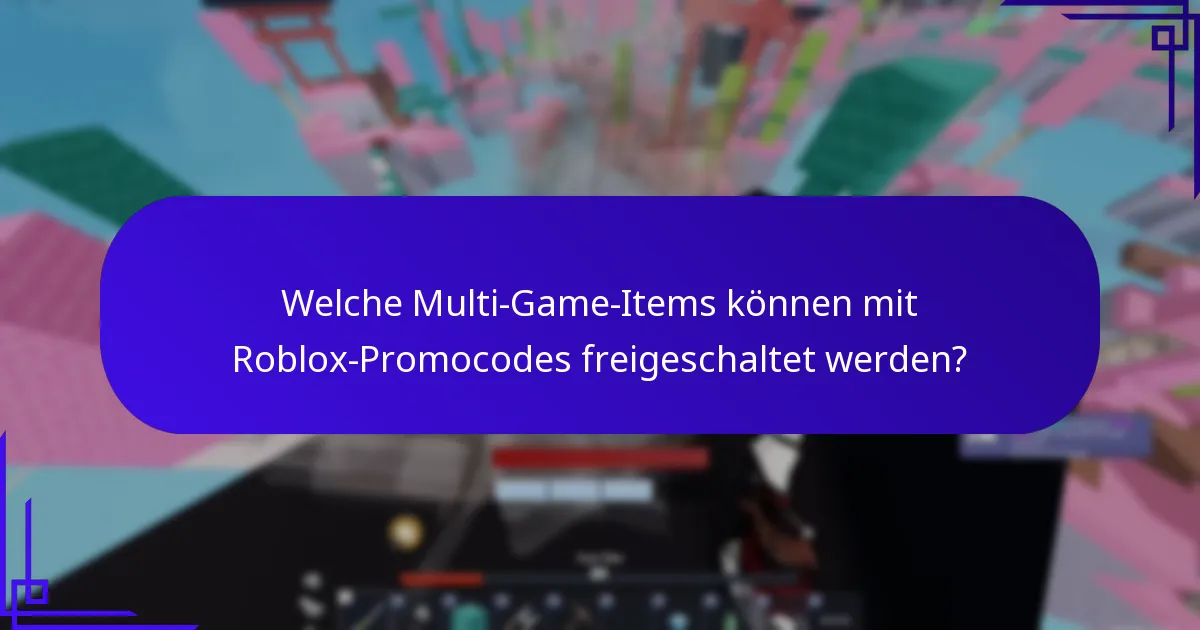 Welche Roblox-Promocodes bieten plattformübergreifende Belohnungen?