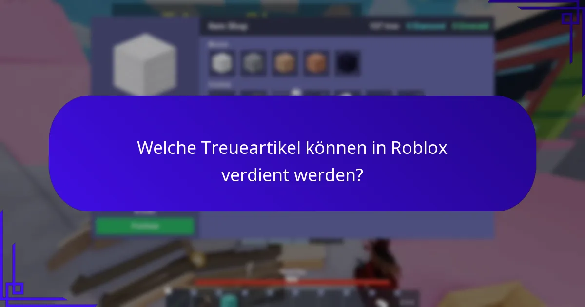 Welche Treueartikel können in Roblox verdient werden?