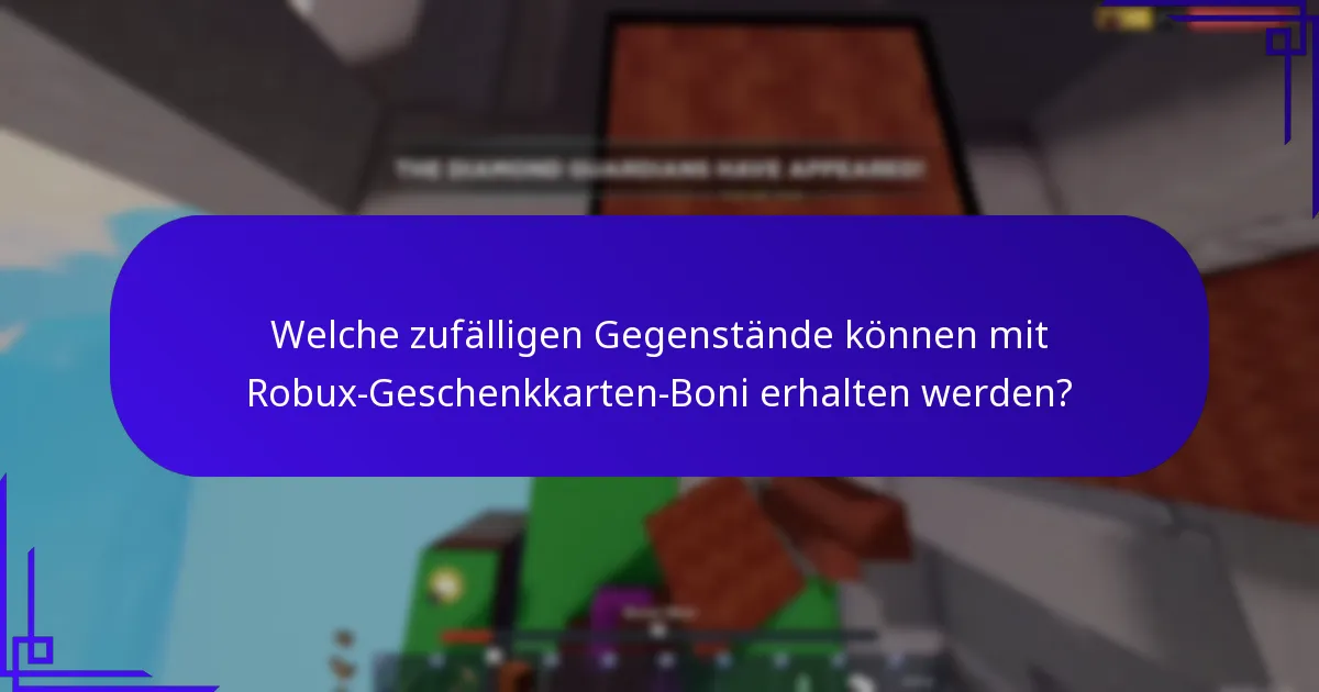 Welche zufälligen Gegenstände können mit Robux-Geschenkkarten-Boni erhalten werden?