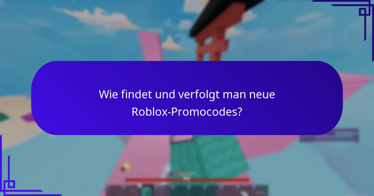 Wie findet und verfolgt man neue Roblox-Promocodes?